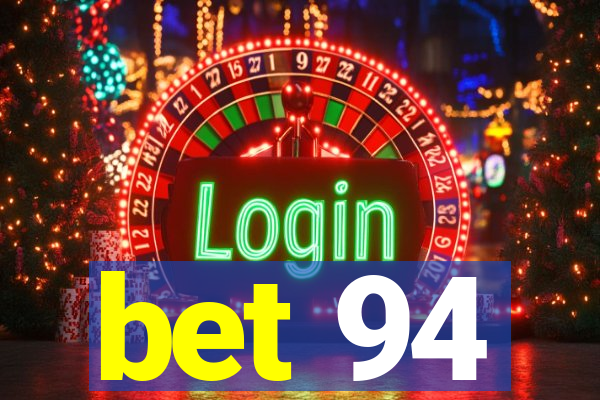 bet 94